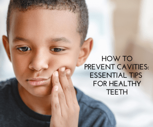 How to Prevent Cavities Essential Tips for Healthy Teeth