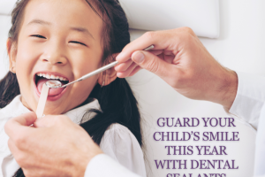 Guard Your Child’s Smile This Year With Dental Sealants