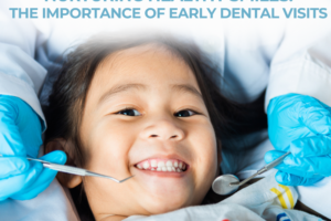 Nurturing Healthy Smiles: The Importance of Early Dental Visits